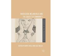 Narcissism, Melancholia and the Subject of Community (Studies in the Psychosocial)