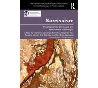 Narcissism : Psychoanalytic Clinicians and Researchers in Dialogue