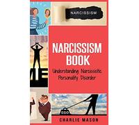 Narcissism: Understanding Narcissistic Personality Disorder