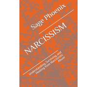 NARCISSISM: Understanding, Surviving, and Healing from Narcissistic Abuse
