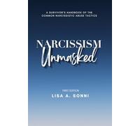 Narcissism Unmasked: A Survivor's Handbook of the Common Narcissistic Abuse Tactics