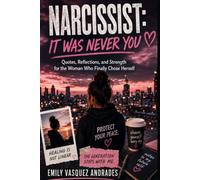 Narcissist: It Was Never You: Quotes, Reflections, and Strength for the Woman Who Finally Chose Herself