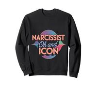 Narcissist Oh And Icon Confident Personality - Sweatshirt