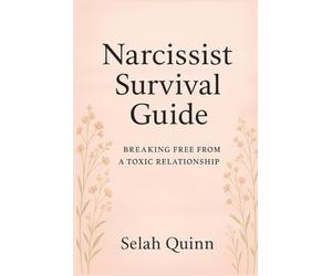 Narcissist Survival Guide, Breaking Free From A Toxic Relationship: "Turning the Narcissist’s Game into Your Greatest Gift" 30 Red Flags, 10 Black Flags, and the Exit Plan That Sets You Free