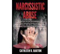 Narcissistic Abuse: A Deep Dive into the Psychodynamics of Narcissistic Personality Disorder and Its Effects on the Self-Esteem, Well-Being, and ... Who Have Suffered from Its Toxic Influence