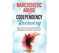 Narcissistic Abuse and Codependency Recovery: Recover from Narcissistic and Codependent Relationships, Set Strong Boundaries, Improve Self-Esteem, and ... and Recover from Unhealthy Relationships)