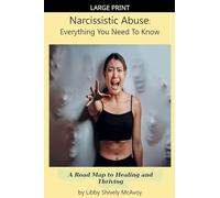 Narcissistic Abuse: Everything You Need to Know A Road Map to Healing and Thriving