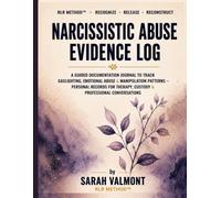 Narcissistic Abuse Evidence Log: A Guided Documentation Journal to Track Gaslighting, Emotional Abuse & Manipulation Patterns - Personal Records for Therapy, Custody & Professional Conversations