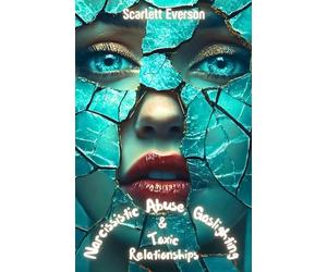Narcissistic Abuse, Gaslighting, and Toxic Relationships: Life Stories, Strategies, and Practical Tips for Understanding and Recovering from ... Well-Being, and Building Emotional Resilience