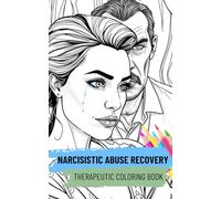 Narcissistic Abuse Recovery Coloring Book: Stress-Relieving Patterns to Heal from Gaslighting, Toxic Relationships, and Emotional Trauma (Art Therapy).