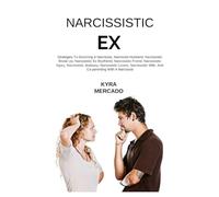 NARCISSISTIC EX: STRATEGIES TO DIVORCING A NARCISSIST, NARCISSIST HUSBAND, NARCISSISTIC BREAK UP, NARCISSISTIC EX BOYFRIEND, NARCISSISTIC FRIEND, NARCISSISTIC INJURY, NARCISSISTIC JEALOUSY.