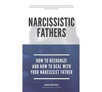 Narcissistic Fathers - How To Recognize And How To Deal With Your Narcissist Father: 2