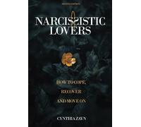 Narcissistic Lovers: How to Cope, Recover, and Move On