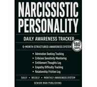 Narcissistic Personality 6-Month Awareness Journal: Structured Daily Awareness and Reflection for Admiration Seeking, Criticism Sensitivity, ... - Includes Weekly and Monthly Reviews