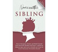 Narcissistic Sibling How to Recognize, Disarm, and Shie - NEW Mona Diggins 2021