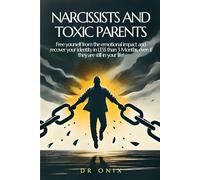 NARCISSISTS AND TOXIC PARENTS: Free yourself from the emotional impact and recover your identity in LESS than 3 Months, even if they are still in your ... sociopath, highly sensitive person, hsp)