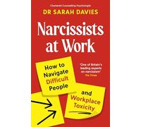Narcissists at Work: How to navigate difficult people and workplace toxicity