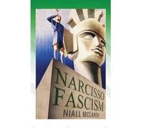 Narcisso-Fascism: The Psychopathology of Right-Wing Extremism