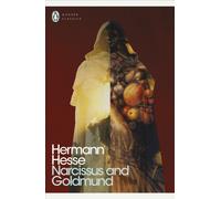 Narcissus and Goldmund: (Penguin Modern Classics)