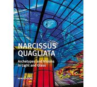 Narcissus Quagliata: Archetypes and Visions in Light and Glass