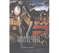 Narcissus Reflected: The Narcissus Myth in Surrealist and Contemporary Art