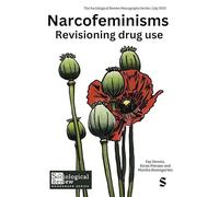 Narcofeminisms: Revisioning drug use