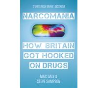 Narcomania : How Britain Got Hooked On Drugs