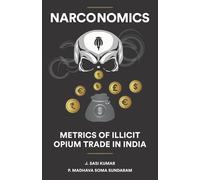 Narconomics: Metrics of Illicit Opium Trade in India