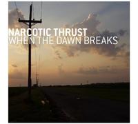 Narcotic Thrust - When The Dawn Breaks [CD 1]
