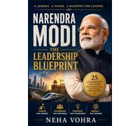 Narendra Modi: The Leadership Blueprint: 25 Leadership Lessons from India's Most Influential Prime Minister