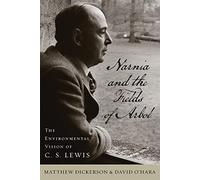 Narnia and the Fields of Arbol: The Environmental Vision of C. S. Lewis (Culture of the Land)