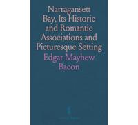 Narragansett Bay, Its Historic and Romantic Associations and Picturesque Setting