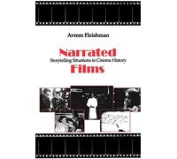 Narrated Films: Storytelling Situations in Cinema History