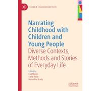 Narrating Childhood with Children and Young People: Diverse Contexts, Methods and Stories of Everyday Life (Studies in Childhood and Youth)