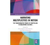 Narrating Multiplicities in Motion : The Transformative Power of Storytelling in Anglophone Cultures