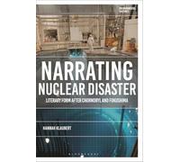 Narrating Nuclear Disaster: Literary Form after Chornobyl and Fukushima (Environmental Cultures)