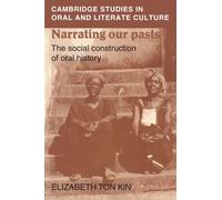Narrating our Pasts: The Social Construction of Oral History: 22 (Cambridge Studies in Oral and Literate Culture, Series Number 22)