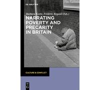 Narrating Poverty and Precarity in Britain: 5 (Culture & Conflict, 5)