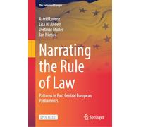 Narrating the Rule of Law: Patterns in East Central European Parliaments (The Future of Europe)