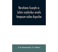 Narrationes excerpte ex Latinis scriptoribus servato temporum ordine dispositae, or Select narrations taken from the best Latin authors: Justin, ... Geography: Adopted by the Commission of p