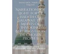 Narrations of Light: Forty hadith on Salawat: The Merits of Invoking Blessings Upon the Chosen Prophet (Sheikhy notes)
