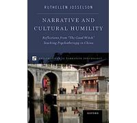 Narrative and Cultural Humility: Reflections from "The Good Witch" Teaching Psychotherapy in China (EXPLORATIONS IN NARRATIVE PSYCH SERIES)