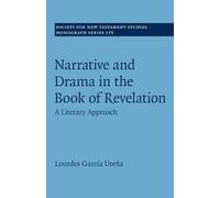 Narrative and Drama in the Book of Revelation: A Literary Approach: 175 (Society for New Testament Studies Monograph Series, Series Number 175)