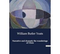 Narrative and dramatic the wanderings of Oisin