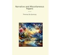Narrative and Miscellaneous Papers (Classic Books)