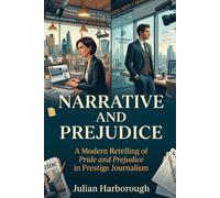 Narrative and Prejudice: A Modern Retelling of Pride and Prejudice in Prestige Journalism