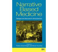 Narrative Based Medicine: Dialogue and Discourse in Clinical Practice