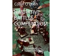 NARRATIVE BATTLES COMPENDIUM: A SUPERPOSITION CLAWS SUPPLEMENT (SUPERPOSITION: A CHESS-LIKE ADAPTIVE WARGAMING SYSTEM)