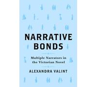 Narrative Bonds: Multiple Narrators in the Victorian Novel (Theory and Interpretation of Narrative)