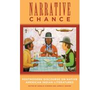 Narrative Chance: Postmodern Discourse on Native American Indian Literatures: 8 (American Indian Literature and Critical Studies Series)